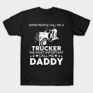 The most important call me trucker daddy T-Shirt